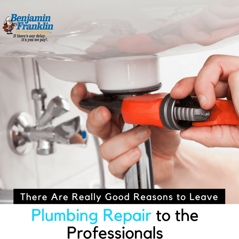 There Are Really Good Reasons to Leave Plumbing Repair to the Professionals